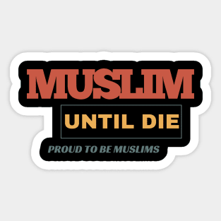 Muslim Until Die Sticker
